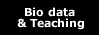 Bio data
and Teaching