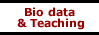 Bio data
and Teaching